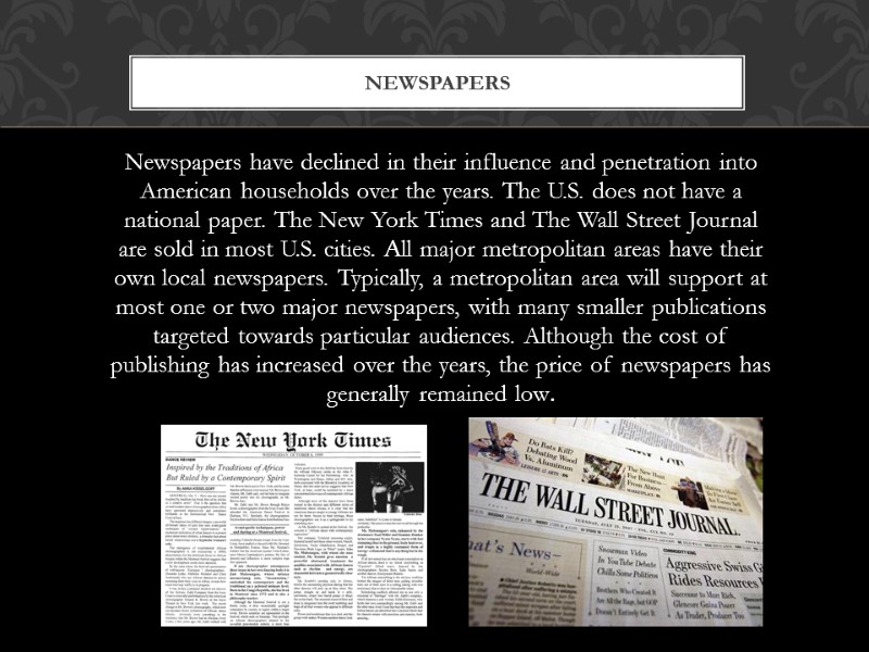 Newspapers have declined in their influence and penetration into American households over the years.